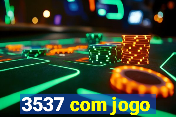 3537 com jogo